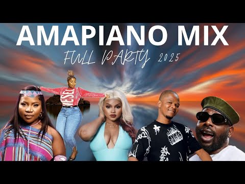 AMAPIANO MIX FULL PARTY 2025 THE BEST OF 2025 AMAPIANO PARTY MIX PIANO SA