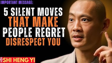 5 Silent Moves That Make People Regret Disrespecting You || Shi Heng Yi || Powerful Speech