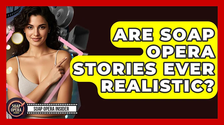 Are Soap Opera Stories Ever Realistic? - Soap Opera Insider