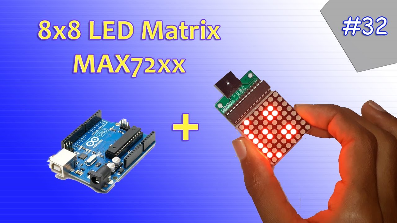 Arduino Tutorial 32- Understanding and Using an 8x8 LED Matrix