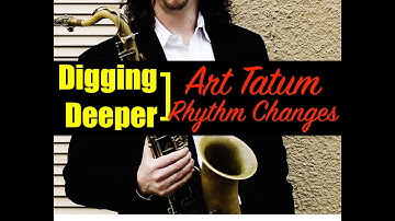 Digging Deeper #171 - "Art Tatum Rhythm Changes" & I Got Rhythm