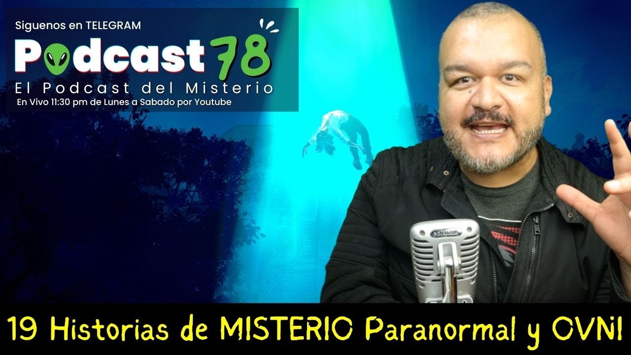 19 Historias de MISTERIO Paranormal y OVNI | Podcast 78