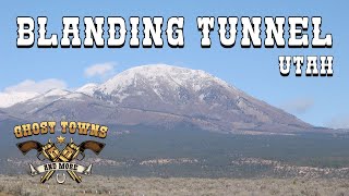 Ghost Towns and More | Episode 27 | Blanding Tunnel, Utah