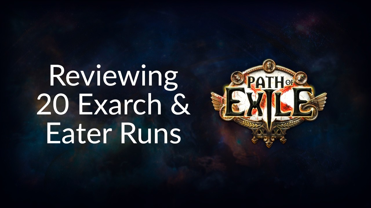 I Did 20 Exarch/Eater Runs. Here Is My Review of Them.