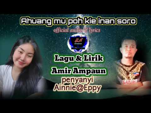 AHUANG MU POH KIE INAN SORO:Ainnie@Eppy Official audio \u0026 lyrics
