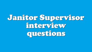 Janitor Supervisor interview questions