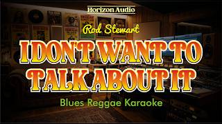 I Dont Want To Talk About It - Rod Stewart | Blues Reggae Karaoke
