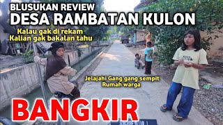BLUSUKAN REVIEW DESA RAMBATAN KULON PASAR BANGKIR - SINDANG INDRAMAYU 