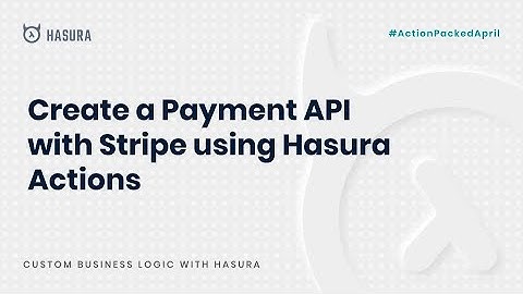 Create a Payment API with Stripe using Hasura Actions