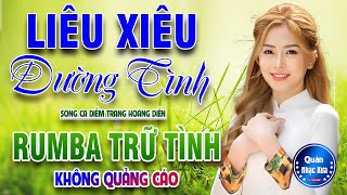 LIÊU XIÊU ĐƯỜNG TÌNH Đơn Ca DIỄM TRANG ➤ 121 Bài LK Bolero Disco Gái 2k5 Xinh KHÔNG QUẢNG CÁO