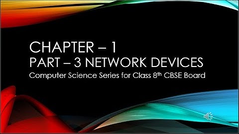 Chapter 1 Computer Networks Part - 3 Network Devices | Class 8 CBSE | Gyan Sink
