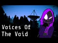 The Voices Of The Void Experience (I got nothing done for almost 2 hours)