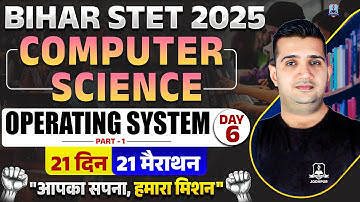 Bihar STET Computer Science Marathon Class 2025 | Operating System | Day 6 | By Shubham Sir