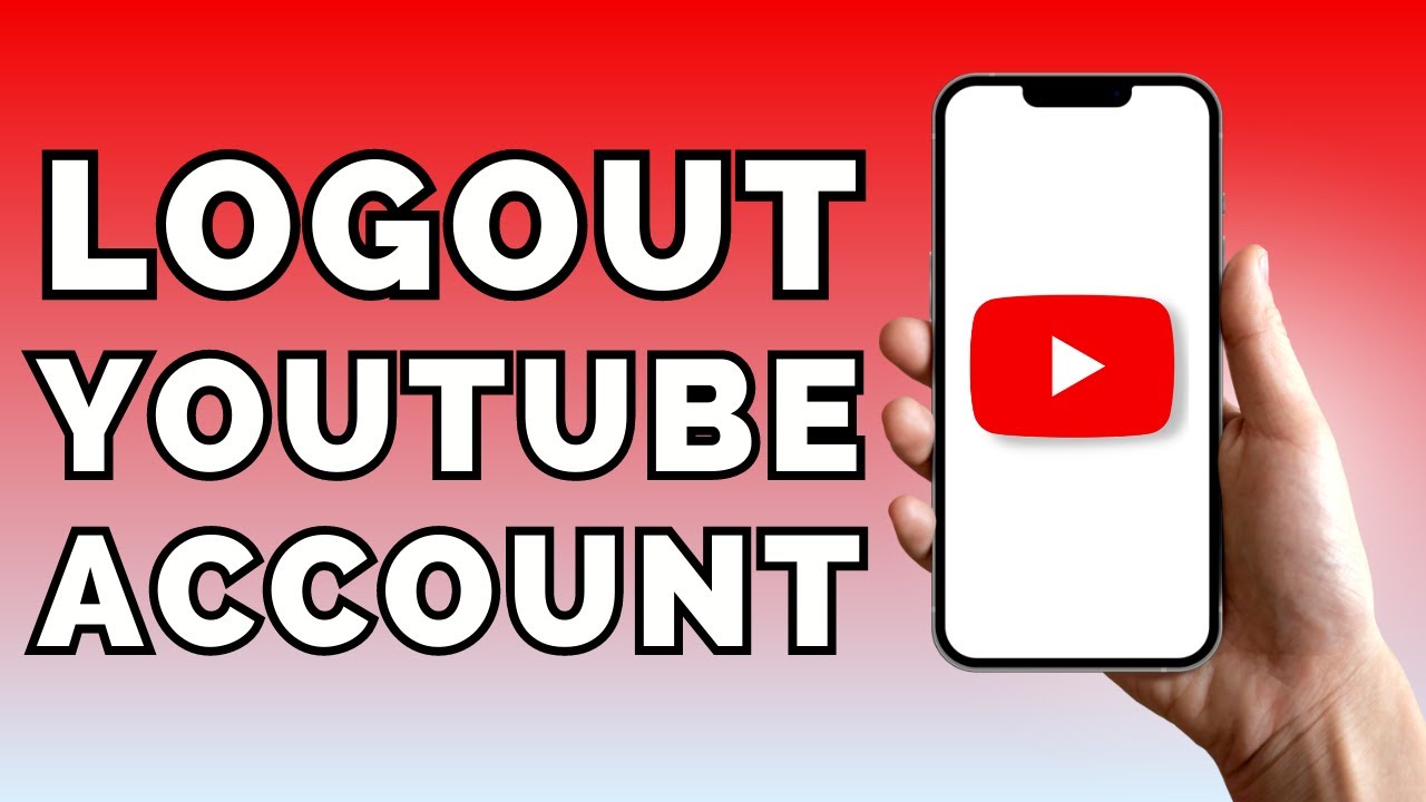 How To Logout Of YouTube Account On Your Phone - YouTube