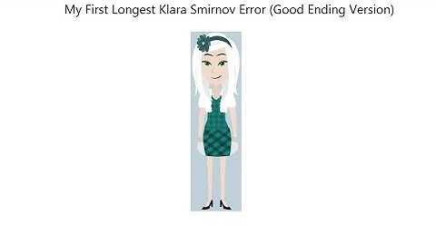 My First Longest Klara Smirnov Error (Good Ending Version)