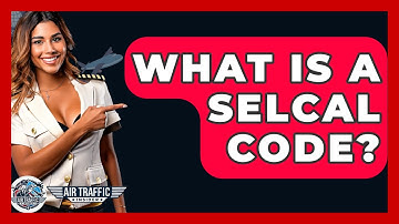 What Is A SELCAL Code? - Air Traffic Insider