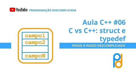 Linguagem C++ | Aula 06 - C vs C++: struct e typedef