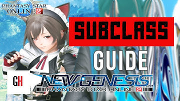 Subclass Guide PSO2 New Genesis