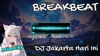 [ MineChy.ID ] DJ JAKARTA HARI INI BREAKBEAT FULLBASS 2025