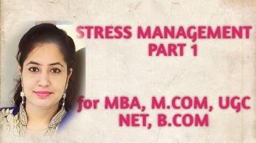 STRESS MANAGEMENT (PART 1) for UGC NET, M.com, MBA, B.com,BBA