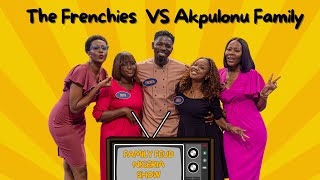 I feautured on the Family Feud Nigeria TV Show. The Frenchies Family vs The Akpulonu family