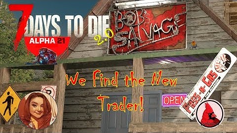 7 Days to Die [ALPHA 21] S2, E37| We Find Trader Bob!
