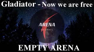 Gladiator - Now we are free [EMPTY ARENA] | LYRICS IN DESCRIPTION 🎧