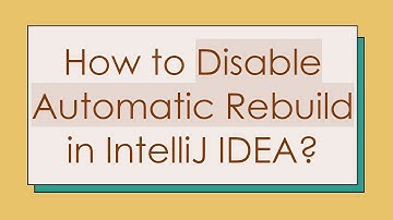 How to Disable Automatic Rebuild in IntelliJ IDEA?