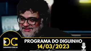 Programa do Diguinho - 14/03/2023