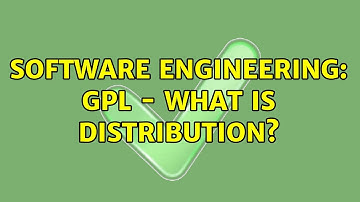 Software Engineering: GPL - what is distribution? (4 Solutions!!)