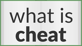 Cheat | meaning of Cheat