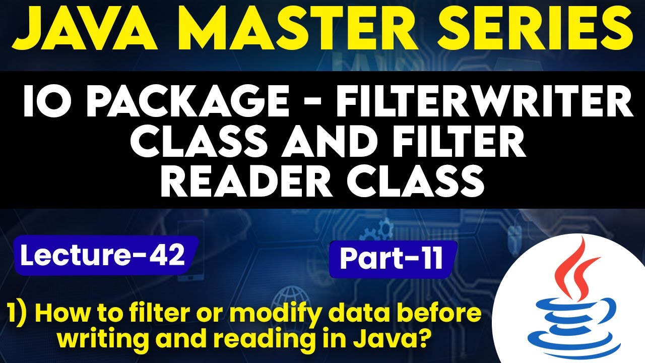 #42 IO Package Filter Writer Class & Filter Reader Class in Java Part ...