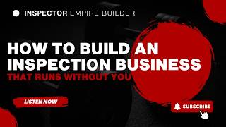 How to Build an Inspection Business That Runs Without You