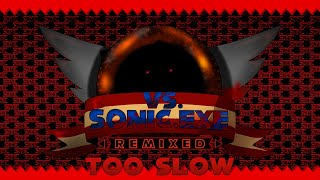 Vs. Sonic.Exe Remixed OST - Too Slow (Remixed)