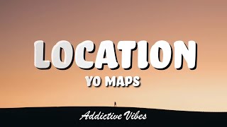 Yo Maps - Location (Lyrics)