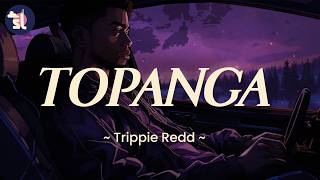Trippie Redd -Topanga | Lyrics