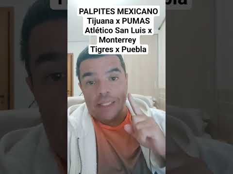 PALPITES MEXICANO Tijuana x PUMAS Atlético San Luis x Monterrey Tigres x Puebla #palpites #mexicano