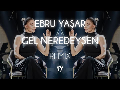 Ebru Yaşar - Gel Neredeysen ( Fatih Yılmaz Remix )