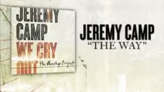 Jeremy Camp - The Way - Lyric Video - 1 Hour Worship Loop