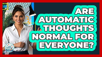 Are Automatic Thoughts Normal For Everyone?