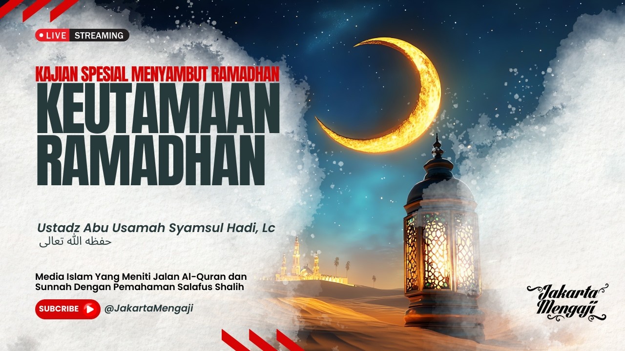 |LIVE| Ustadz Abu Usamah Syamsul Hadi, Lc - KEUTAMAAN RAMADHAN