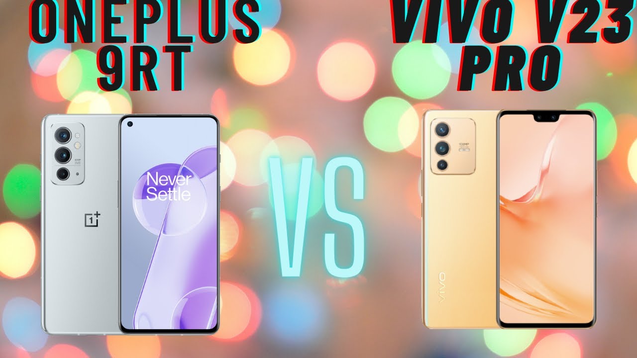 Oneplus 9RT vs Vivo v23 Pro || which one is best.