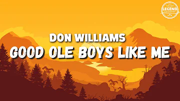 Good Ole Boys Like Me (Lyrics)-  Don Williams