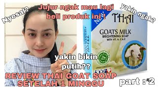 REVIEW JUJUR THAI GOAT MILK SOAP SELAMA 1 MINGGU | SABUN VIRAL TIKTOK