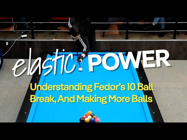 ELASTIC POWER! - Understanding Fedor's 10 Ball Break and Making More Balls class=