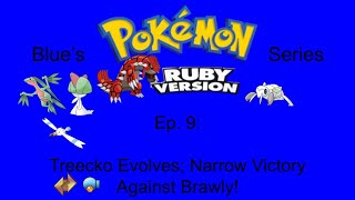 Blue's Pokemon Ruby Series, Ep. 9 - Treecko Evolves; Narrow Victory Against Brawly!