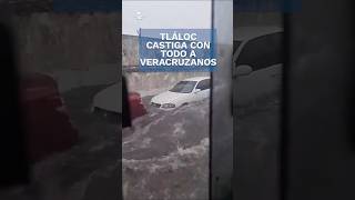 Veracruz Bajo El Agua Fuertes Lluvias Convierten Calles En Ríos