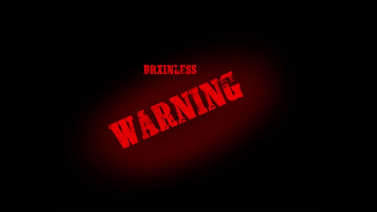 WARNING - BRXINLESS