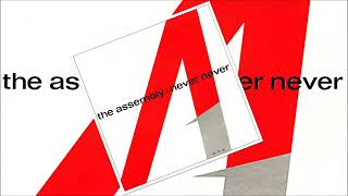 The Assembly - Never Never