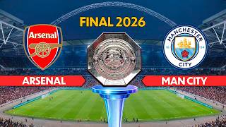 ARSENAL vs MANCHESTER CITY - FINAL Community Shield 2026 | Full Match All Goals | Simulation PES